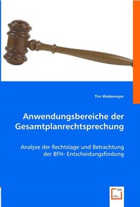 Anwendungsbereiche der Gesamtplanrechtsprechung. Analyse der Rechtslage und Betrachtung der BFH- Entscheidungsfindung