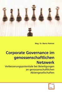 Corporate Governance im genossenschaftlichen Netzwerk. Verbesserungspotentiale bei Beteiligungen an genossenschaftlichen Aktiengesellschaften