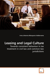 Leasing and Legal Culture. Towards consistent behaviour in tax treatment in civil law and common law jurisdictions