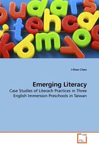  Emerging Literacy. Case Studies of Literach Practices in Three English Immersion Preschools in Taiwan 